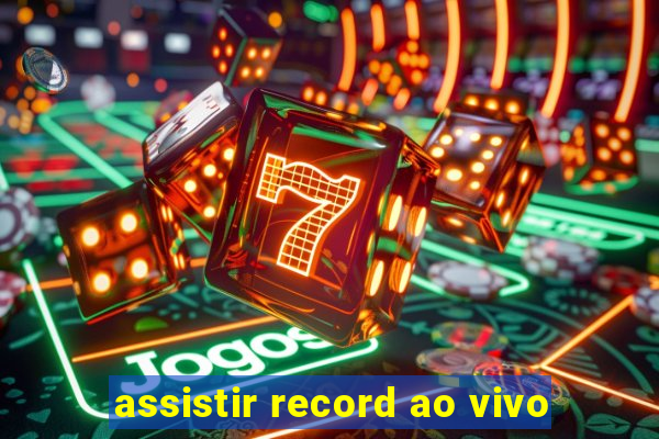 assistir record ao vivo